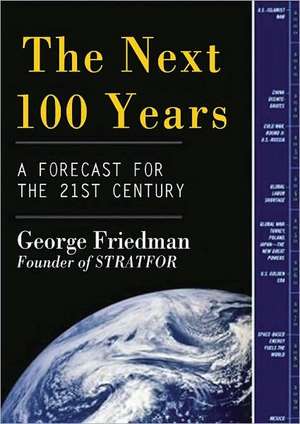 The Next 100 Years: A Forecast for the 21st Century de George Friedman