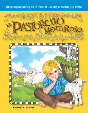 El Pastorcito Mentiroso de Kathleen E. Bradley