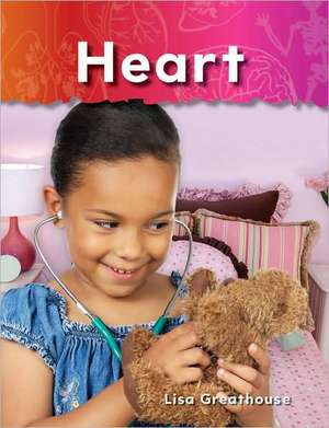 Heart: The Human Body de Lisa Greathouse