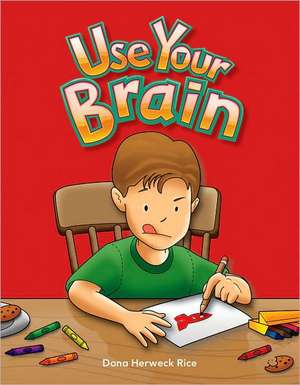 Use Your Brain de Dona Herweck Rice