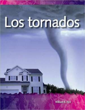 Los Tornados = Tornadoes de William B. Rice