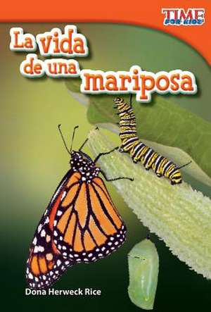 La Vida de una Mariposa = A Butterfly's Life de Dona Herweck Rice