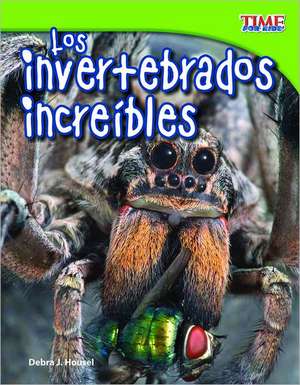 Los Invertebrados Increibles = Incredible Invertebrates de Debra J. Housel