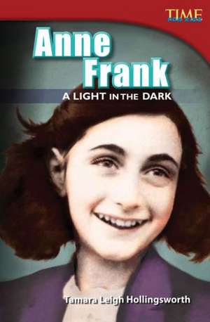 Anne Frank: A Light in the Dark de Tamara Leigh Hollingsworth