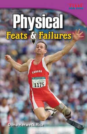 Physical: Feats & Failures de Dona Herweck Rice