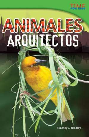 Animales Arquitectos = Animal Architects de Timothy J. Bradley