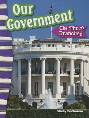 Our Government: The Three Branches (Content and Literacy in Social Studies Grade 3) de Shelly Buchanan