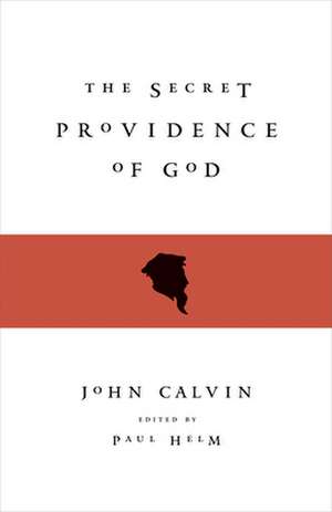 The Secret Providence of God de John Calvin