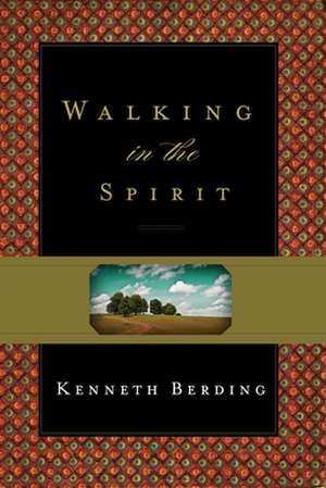 Walking in the Spirit de Kenneth Berding