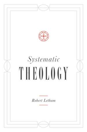 Systematic Theology de Robert Letham