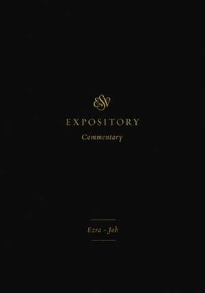 ESV Expository Commentary – Ezra–Job (Volume 4) de Iain M. Duguid