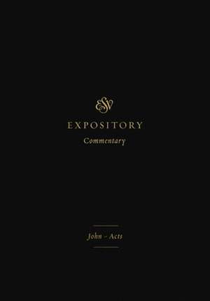 ESV Expository Commentary – John–Acts (Volume 9) de Iain M. Duguid