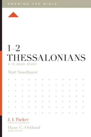 1–2 Thessalonians – A 12–Week Study de Matt Smethurst