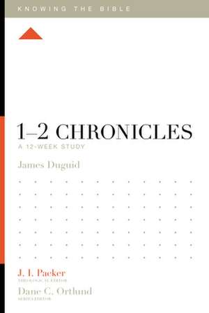 1–2 Chronicles – A 12–Week Study de James Duguid