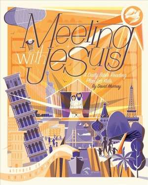 Meeting with Jesus – A Daily Bible Reading Plan for Kids de David Murray