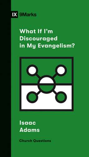 What If I`m Discouraged in My Evangelism? de Isaac Adams