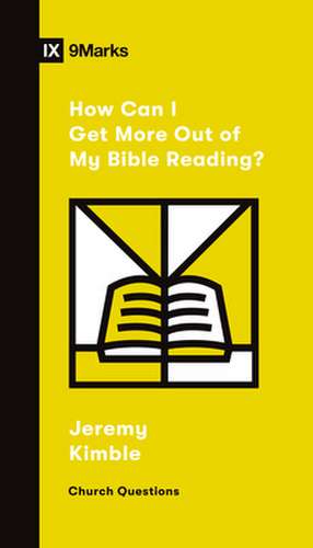 How Can I Get More Out of My Bible Reading? de Jeremy Kimble