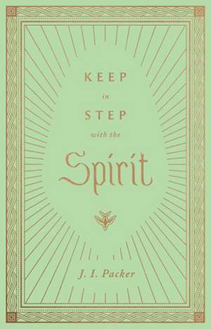 Keep in Step with the Spirit de J. I. Packer