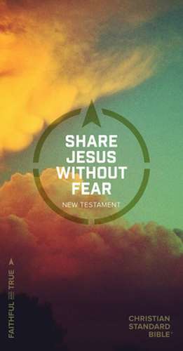 CSB Share Jesus Without Fear New Testament, Paperback de Holman Bible Staff