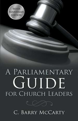 A Parliamentary Guide for Church Leaders de C. Barry McCarty