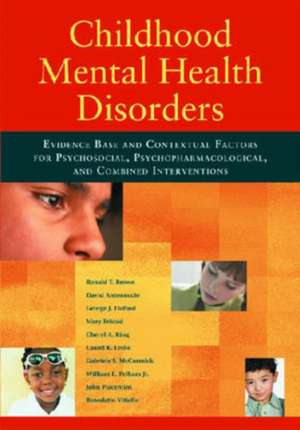 Childhood Mental Health Disorders: Evidence Base and Contextual Factors for Psychosocial, Psychopharmacological, and Combined Interventions de Ronald T. Brown