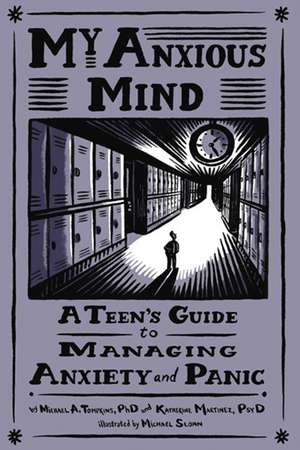 My Anxious Mind – A Teen`s Guide to Managing Anxiety and Panic de Michael Anthony Tompkins