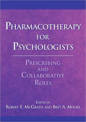 Pharmacotherapy for Psychologists – Prescribing and Collaborative Roles de Robert E. Mcgrath