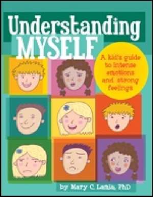 Understanding Myself – A Kid`s Guide to Intense Emotions and Strong Feelings de Mary C. Lamia