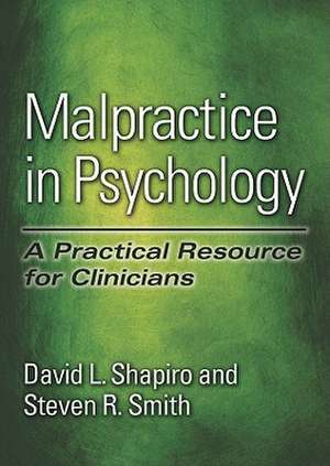 Malpractice in Psychology – A Practical Resource for Clinicians de David L. Shapiro