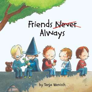 Friends Always de Tanja Wenisch