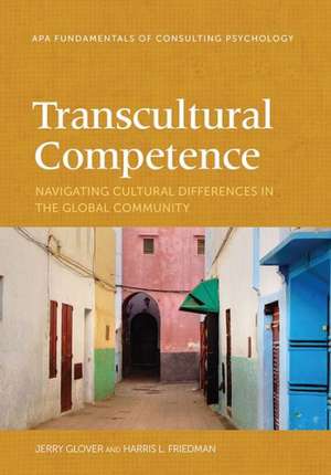 Transcultural Competence – Navigating Cultural Differences in the Global Community de Jerry Glover