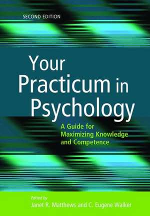 Your Practicum in Psychology – A Guide for Maximizing Knowledge and Competence de Janet R. Matthews