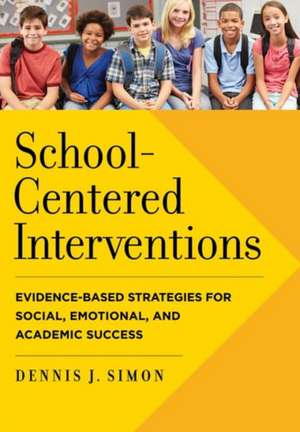 School-Centered Interventions de Dennis J Simon