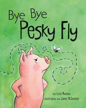 Bye Bye Pesky Fly de Lysa Mullady