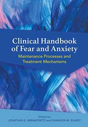 Clinical Handbook of Fear and Anxiety de Jonathan S. Abramowitz