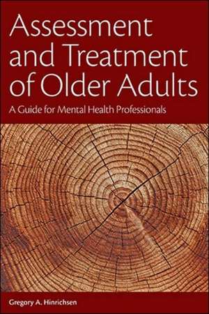 Assessment and Treatment of Older Adults – A Guide for Mental Health Professionals de Gregory A. Hinrichsen