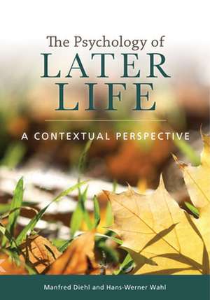 The Psychology of Later Life – A Contextual Perspective de Manfred Diehl