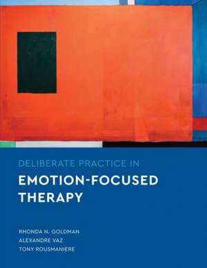 Deliberate Practice in Emotion–Focused Therapy de Rhonda N. Goldman