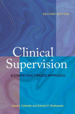 Clinical Supervision – A Competency–Based Approach de Carol A. Falender