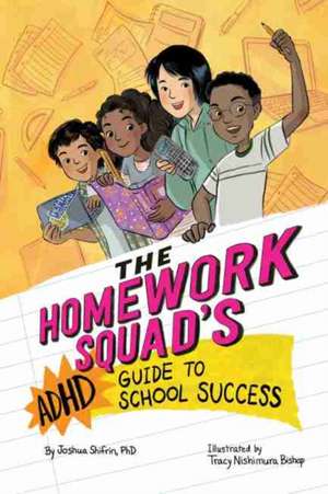 The Homework Squad`s ADHD Guide to School Success de Joshua Shifrin