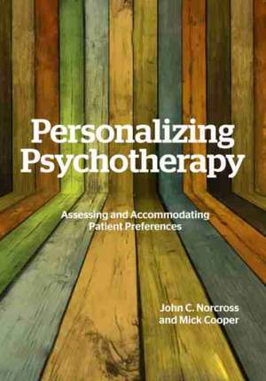 Personalizing Psychotherapy – Assessing and Accommodating Patient Preferences de John C. Norcross