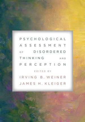 Psychological Assessment of Disordered Thinking and Perception de Irving B. Weiner