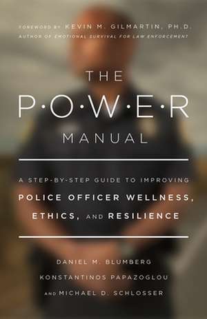 The POWER Manual – A Step–by–Step Guide to Improving Police Officer Wellness, Ethics, and Resilience de Daniel Blumberg