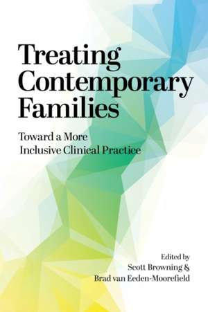 Treating Contemporary Families – Toward a More Inclusive Clinical Practice de Scott W. Browning