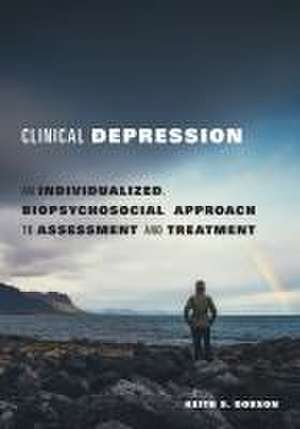 Clinical Depression – An Individualized, Biopsychosocial Approach to Assessment and Treatment de Keith S. Dobson