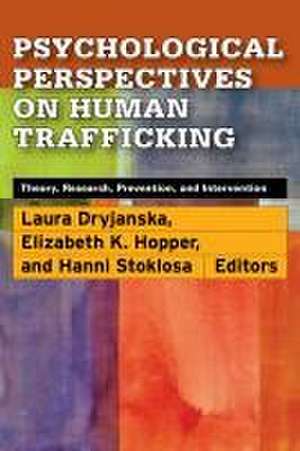 Psychological Perspectives on Human Trafficking – Theory, Research, Prevention, and Intervention de Laura Dryjanska