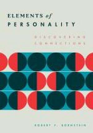 Elements of Personality – Discovering Connections de Robert F. Bornstein