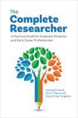 The Complete Researcher – A Practical Guide for Graduate Students and Early Career Professionals de Joshua N. Hook