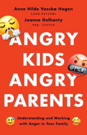 Angry Kids, Angry Parents – Understanding and Working With Anger in Your Family de Anne Hilde Vassbø Hagen