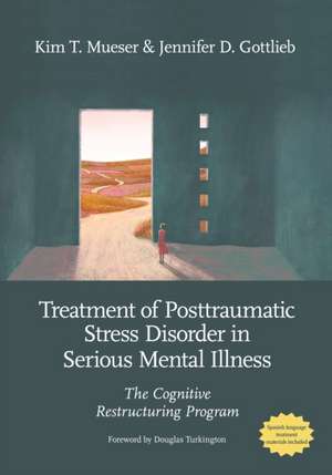 The Treatment of Posttraumatic Stress Disorder i – The Cognitive Restructuring Program de Kim T. Mueser